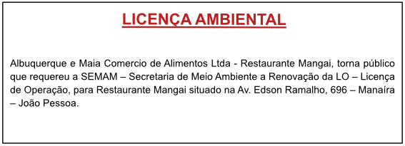 Albuquerque e Maia Comercio de Alimentos Ltda – Restaurante Mangai – Licença Ambiental