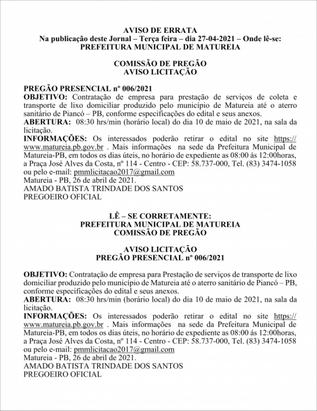 PREFEITURA MUNICIPAL DE MATUREIA – AVISO DE ERRATA – NA PUBLICAÇÃO DESTE JORNAL – TERÇA – FEIRA – DIA 27-04-2021 – ONDE LÊ-SE: PREFEITURA MUNICIPAL DE MATUREIA – COMISSÃO DE PREGÃO – AVISO LICITAÇÃO – PREGÃO PRESENCIAL Nº 006/2021
