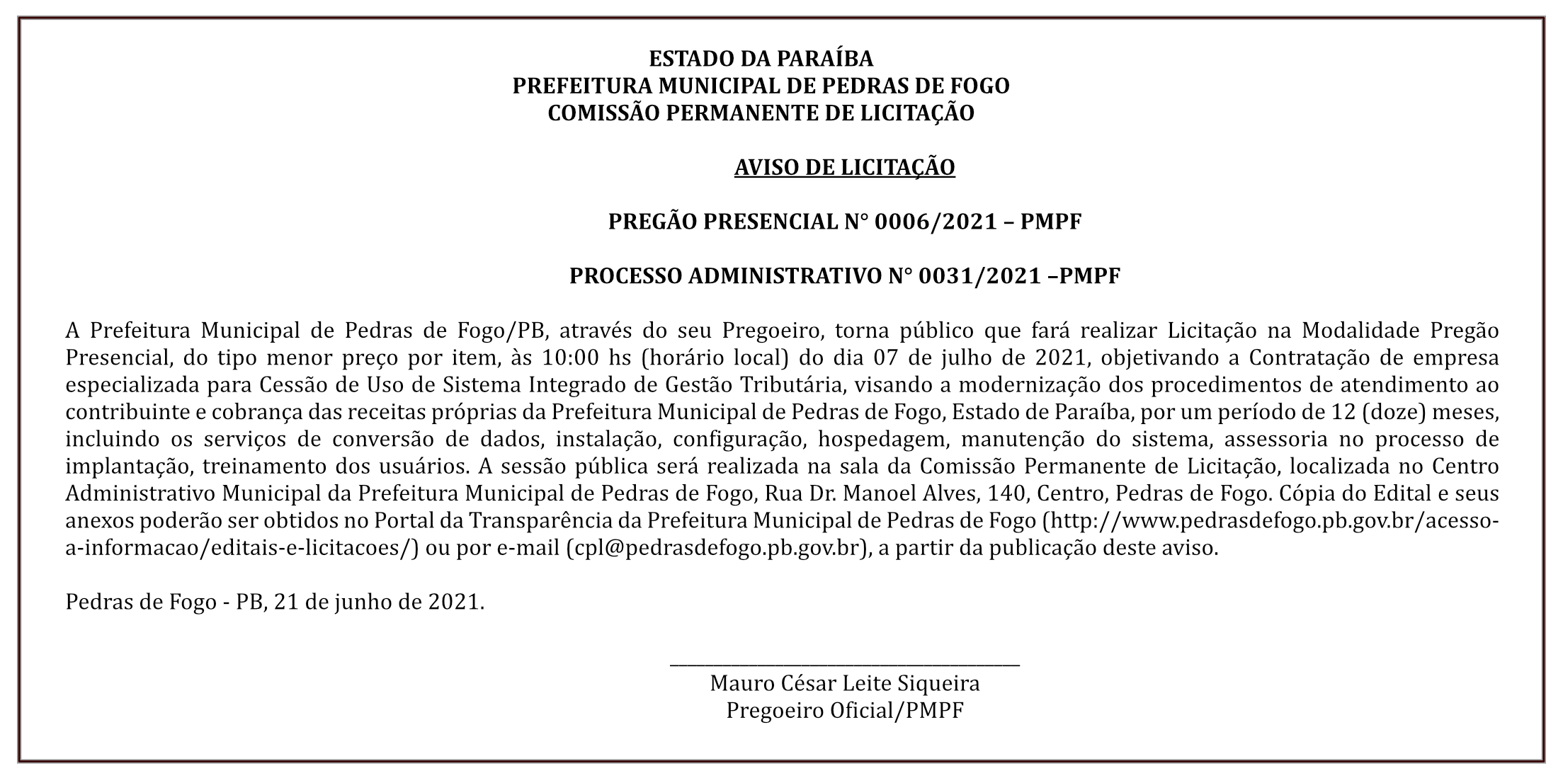PREFEITURA MUNICIPAL DE PEDRAS DE FOGO – AVISO DE LICITAÇÃO – PREGÃO PRESENCIAL N° 0006/2021 – PMPF PROCESSO ADMINISTRATIVO N° 0031/2021