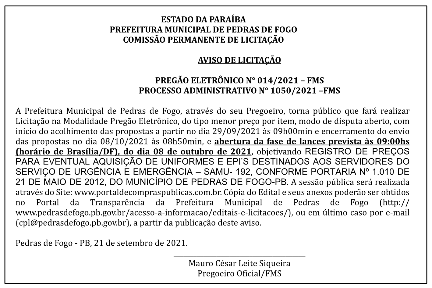 PREFEITURA MUNICIPAL DE PEDRAS DE FOGO – COMISSÃO PERMANENTE DE LICITAÇÃO – AVISO DE LICITAÇÃO – PREGÃO ELETRÔNICO N° 014/2021 – PROCESSO ADMINISTRATIVO N° 1050/2021