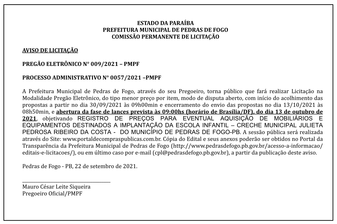 PREFEITURA MUNICIPAL DE PEDRAS DE FOGO – COMISSÃO PERMANENTE DE LICITAÇÃO – AVISO DE LICITAÇÃO – PREGÃO ELETRÔNICO N° 009/2021 – PROCESSO ADMINISTRATIVO N° 0057/2021