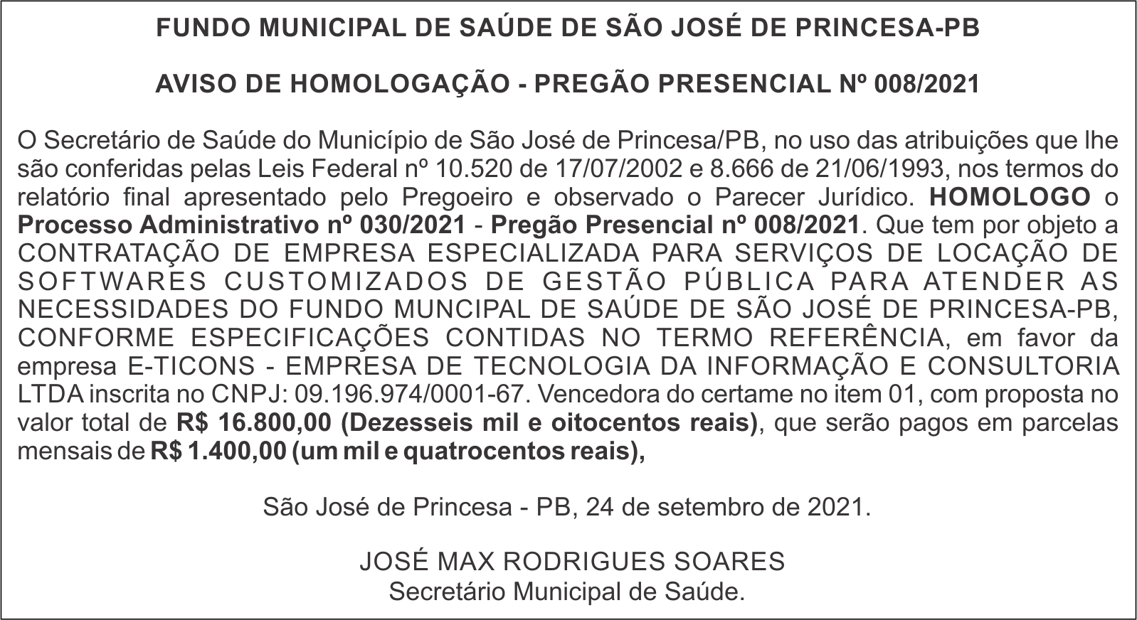 FUNDO MUNICIPAL DE SAÚDE DE SÃO JOSÉ DE PRINCESA-PB AVISO DE HOMOLOGAÇÃO – PREGÃO PRESENCIAL No 008/2021