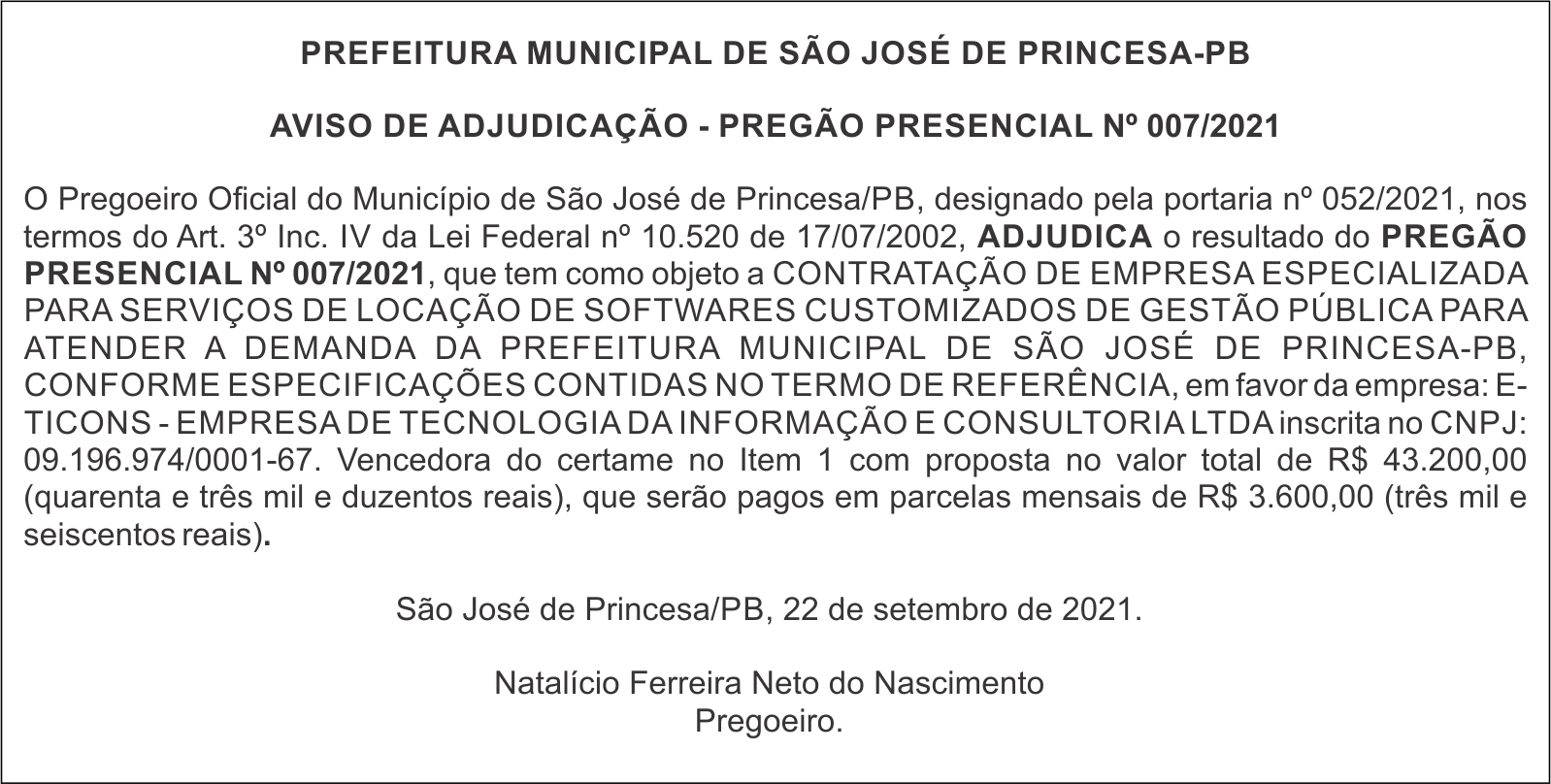 PREFEITURA MUNICIPAL DE SÃO JOSÉ DE PRINCESA-PB AVISO DE ADJUDICAÇÃO – PREGÃO PRESENCIAL No 007/2021
