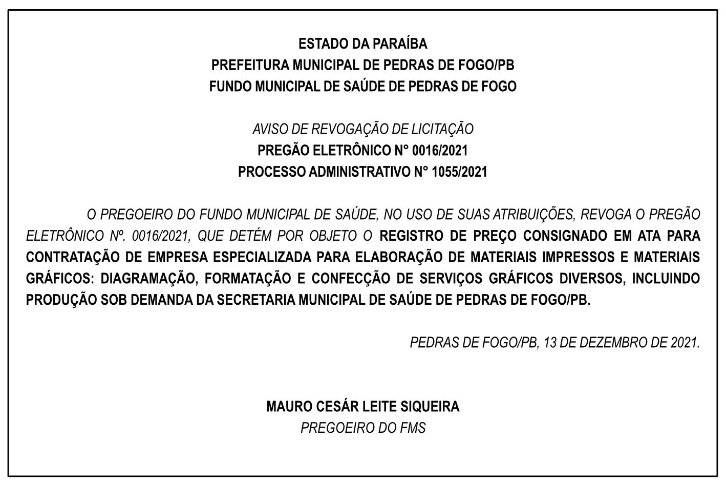 PREFEITURA MUNICIPAL DE PEDRAS DE FOGO- AVISO DE REVOGAÇÃO DE LICITAÇÃO – PREGÃO ELETRÔNICO N° 0016/2021 – PROCESSO ADMINISTRATIVO N° 1055/2021