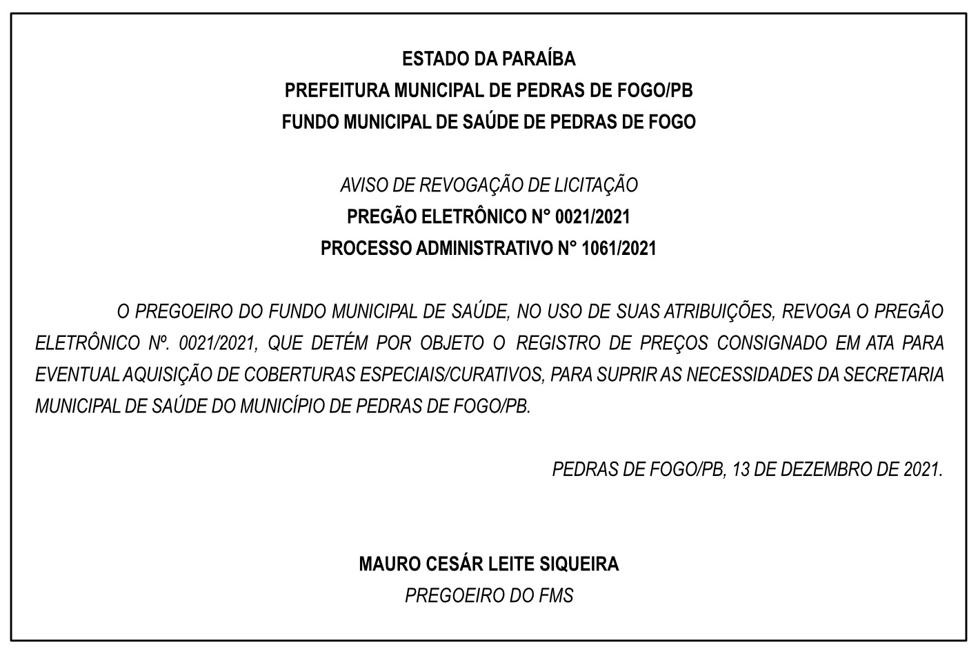 PREFEITURA MUNICIPAL DE PEDRAS DE FOGO – AVISO DE REVOGAÇÃO DE LICITAÇÃO – PREGÃO ELETRÔNICO N° 0021/2021 – PROCESSO ADMINISTRATIVO N° 1061/2021