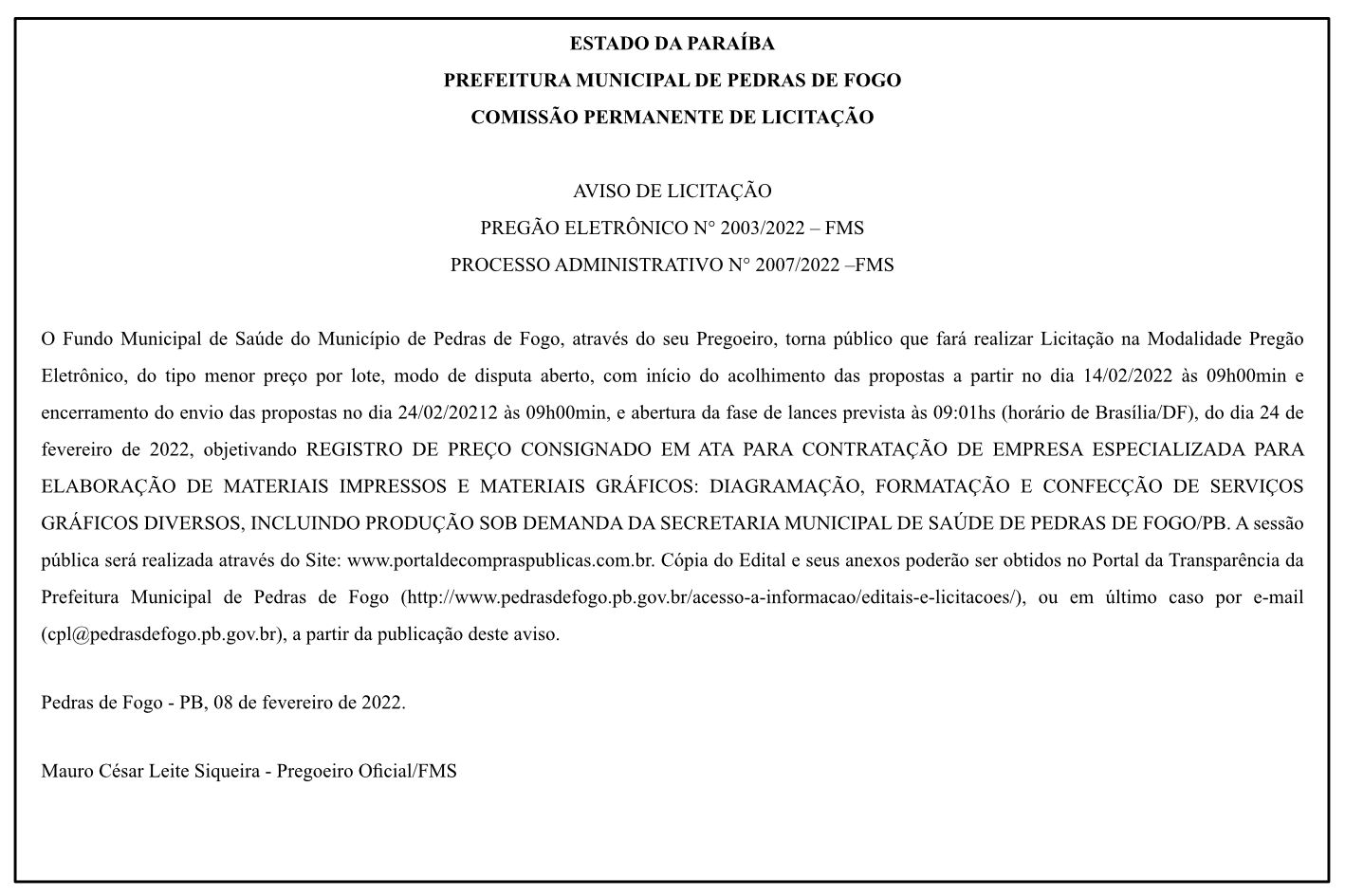 PREFEITURA MUNICIPAL DE PEDRAS DE FOGO – COMISSÃO PERMANENTE DE LICITAÇÃO – AVISO DE LICITAÇÃO – PREGÃO ELETRÔNICO N° 2003/2022 – PROCESSO ADMINISTRATIVO N° 2007/2022