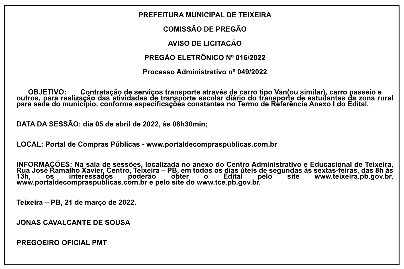 PREFEITURA MUNICIPAL DE TEIXEIRA – COMISSÃO DE PREGÃO – AVISO DE LICITAÇÃO – PREGÃO ELETRÔNICO Nº 016/2022 – PROCESSO ADMINISTRATIVO Nº 049/2022