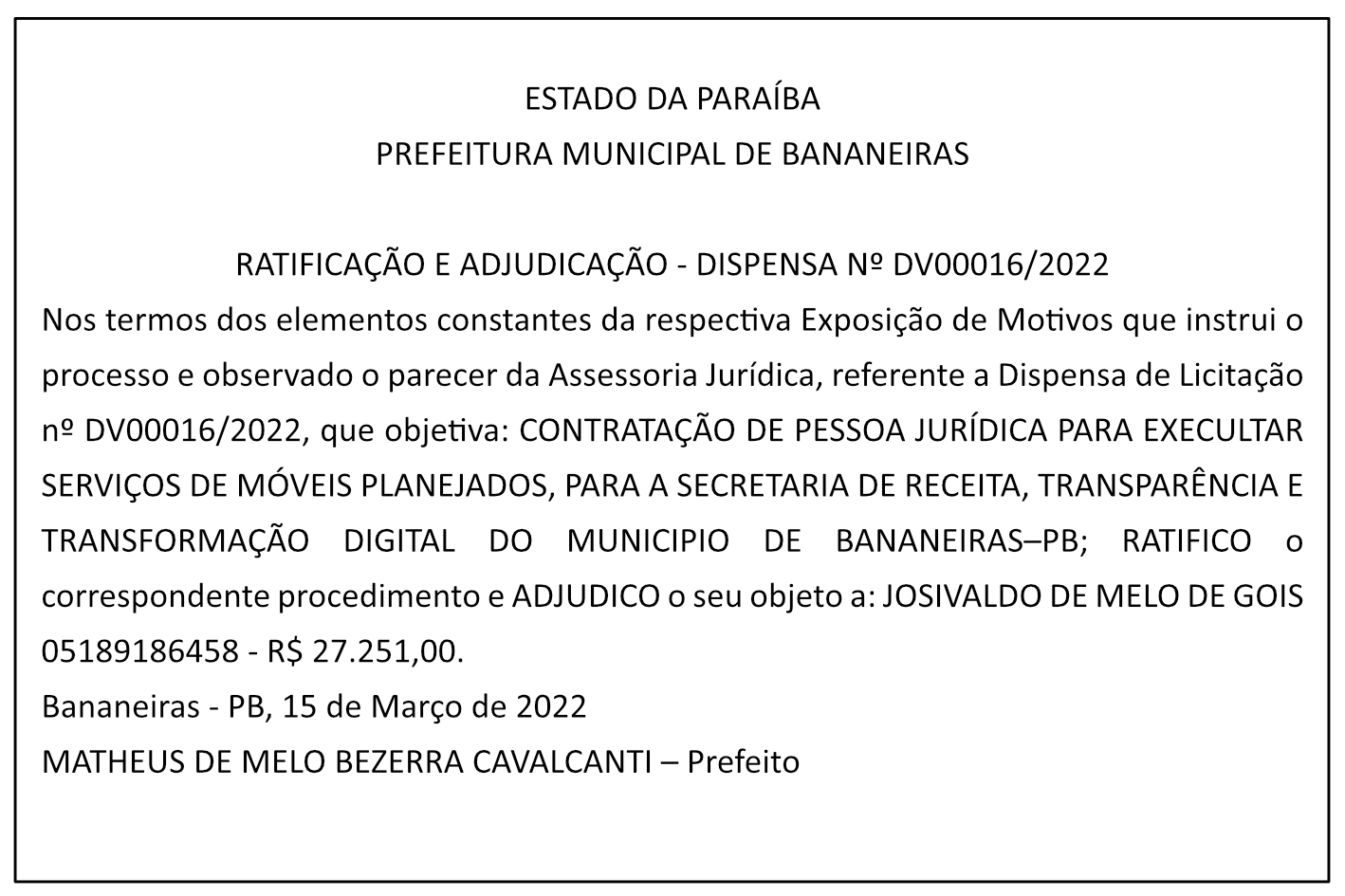 PREFEITURA MUNICIPAL DE BANANEIRAS RATIFICAÇÃO E ADJUDICAÇÃO – DISPENSA Nº DV00016/2022