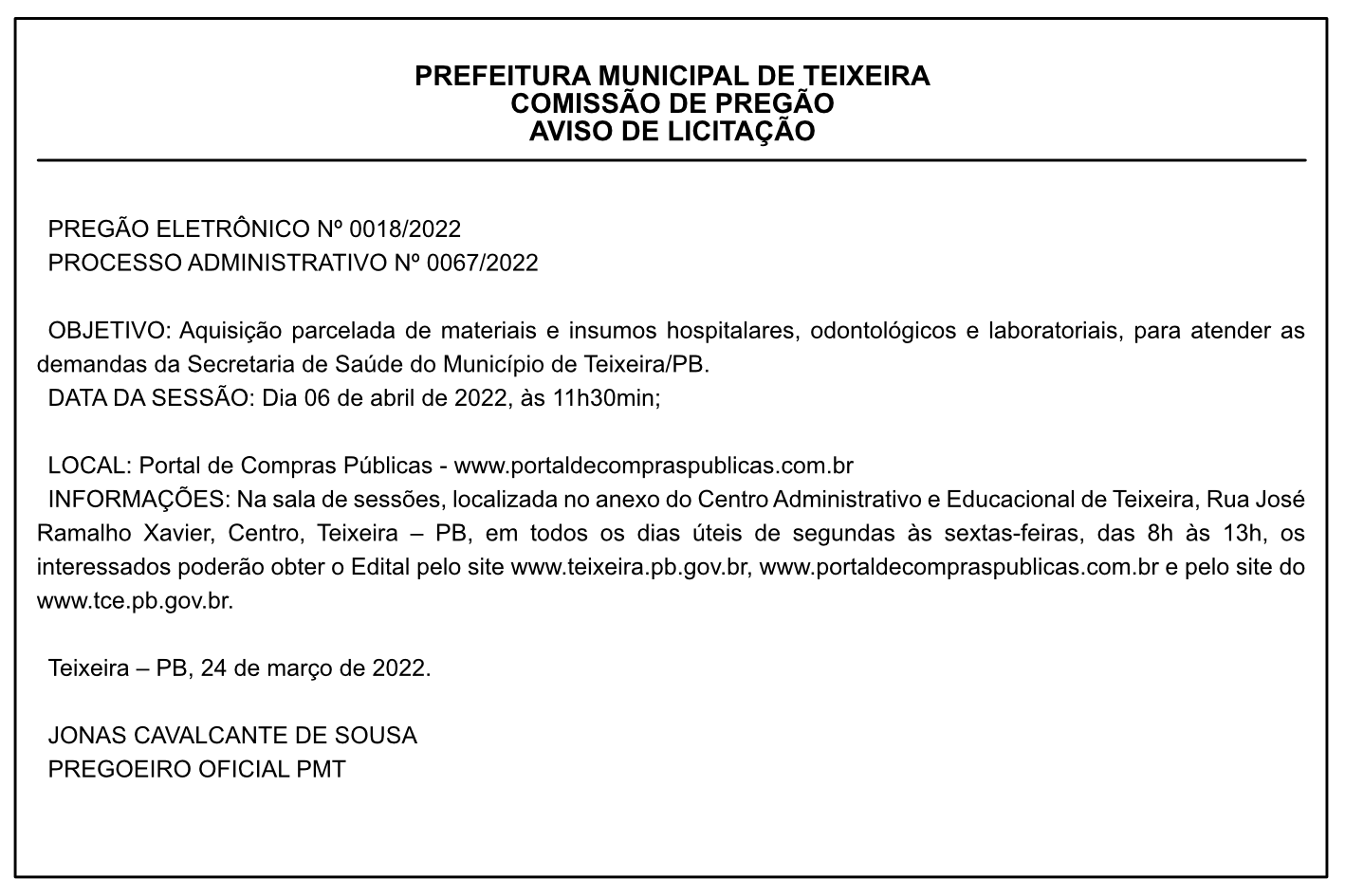 PREFEITURA MUNICIPAL DE TEIXEIRA – COMISSÃO DE PREGÃO – AVISO DE LICITAÇÃO – PREGÃO ELETRÔNICO Nº 0018/2022 – PROCESSO ADMINISTRATIVO Nº 0067/2022