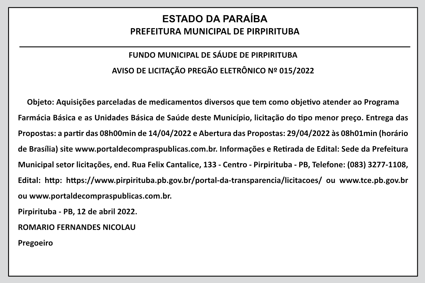 PREFEITURA MUNICIPAL DE PIRPIRITUBA – FUNDO MUNICIPAL DE SÁUDE DE PIRPIRITUBA AVISO DE LICITAÇÃO – PREGÃO ELETRÔNICO Nº 015/2022