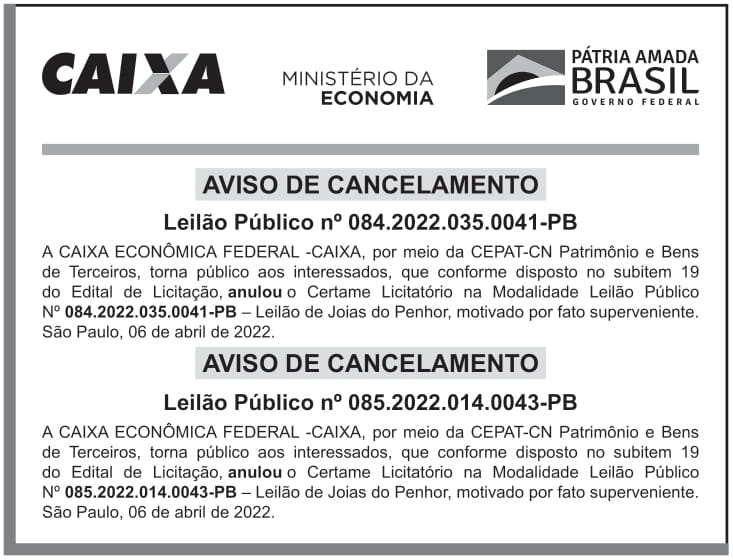 CAIXA ECONÔMICA FEDERAL – DF – BRASILIA – AVISOS DE CANCELAMENTO LEILÃO PÚBLICO Nº 084.2022.035.0041-PB e Nº 085.2022.014.0043-PB