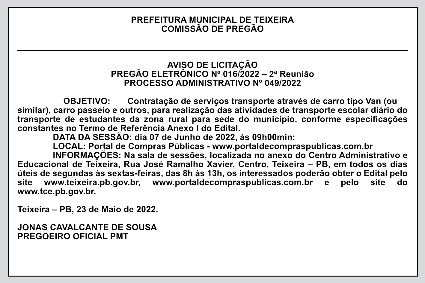PREFEITURA MUNICIPAL DE TEIXEIRA – AVISO DE LICITAÇÃO – PREGÃO ELETRÔNICO Nº 016/2022 – 2ª Reunião – PROCESSO ADMINISTRATIVO Nº 049/2022