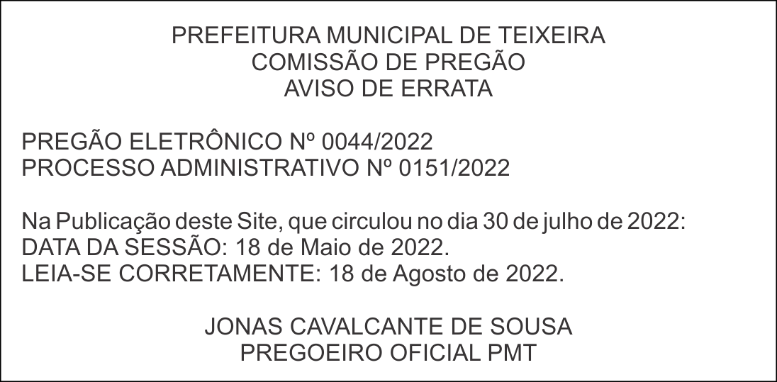 PREFEITURA MUNICIPAL DE TEIXEIRA – AVISO DE ERRATA – PREGÃO ELETRÔNICO Nº 0044/2022