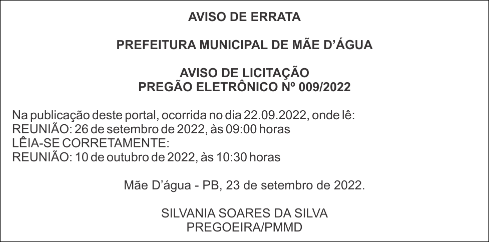 PREFEITURA MUNICIPAL DE MÃE D’ÁGUA – AVISO DE ERRATA -AVISO DE LICITAÇÃO – PREGÃO ELETRÔNICO Nº 009/2022