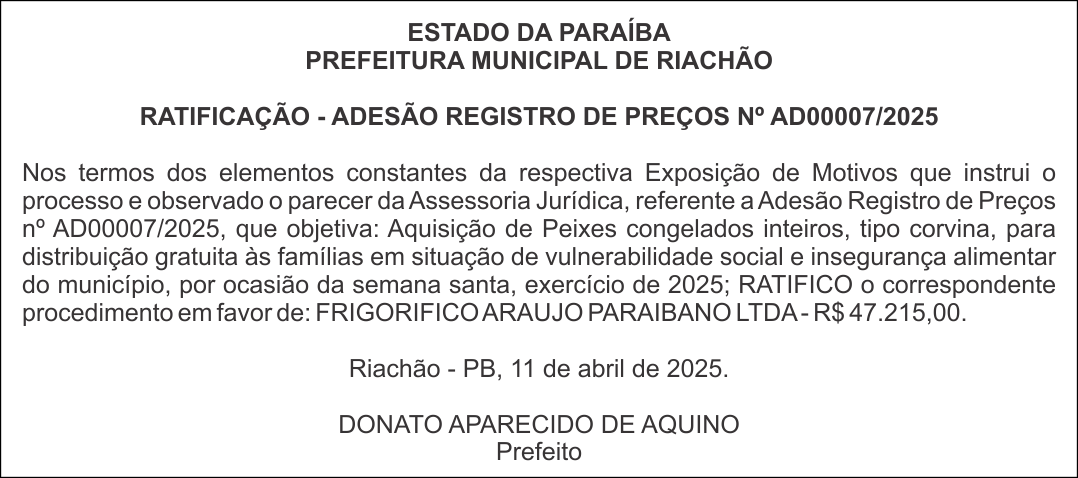 PREFEITURA MUNICIPAL DE RIACHÃO – RATIFICAÇÃO – ADESÃO REGISTRO DE PREÇOS Nº AD00007/2025