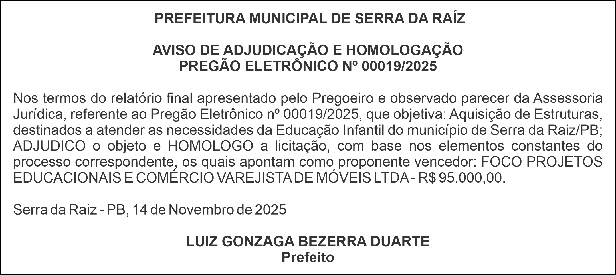 PREFEITURA MUNICIPAL DE SERRA DA RAÍZ – AVISO DE ADJUDICAÇÃO E HOMOLOGAÇÃO PREGÃO ELETRÔNICO No 00019/2025