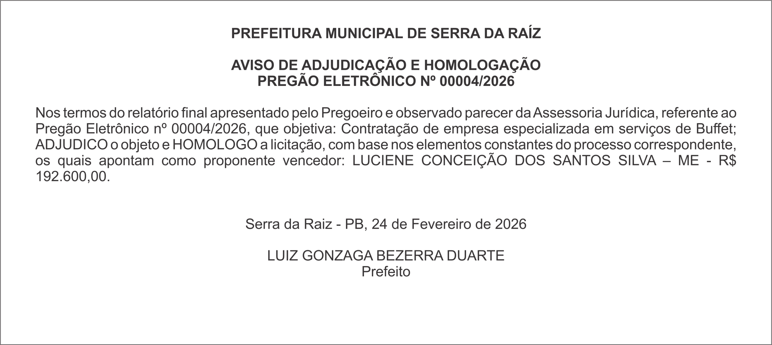 PREFEITURA MUNICIPAL DE SERRA DA RAÍZ   AVISO DE ADJUDICAÇÃO E HOMOLOGAÇÃO PREGÃO ELETRÔNICO Nº 00004/2026