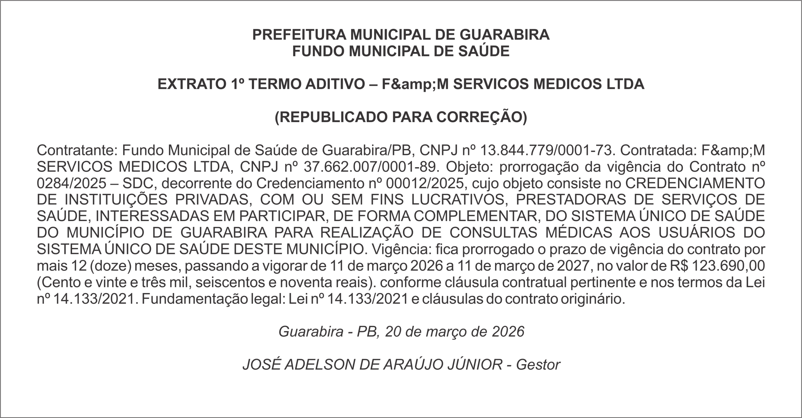 PREFEITURA MUNICIPAL DE GUARABIRA FUNDO MUNICIPAL DE SAÚDE    EXTRATO 1º TERMO ADITIVO – F&M SERVICOS MEDICOS LTDA  (REPUBLICADO PARA CORREÇÃO)