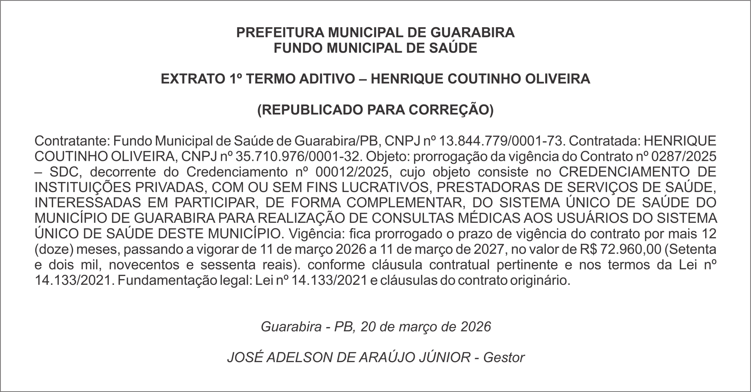 PREFEITURA MUNICIPAL DE GUARABIRA FUNDO MUNICIPAL DE SAÚDE    EXTRATO 1º TERMO ADITIVO – HENRIQUE COUTINHO OLIVEIRA  (REPUBLICADO PARA CORREÇÃO)