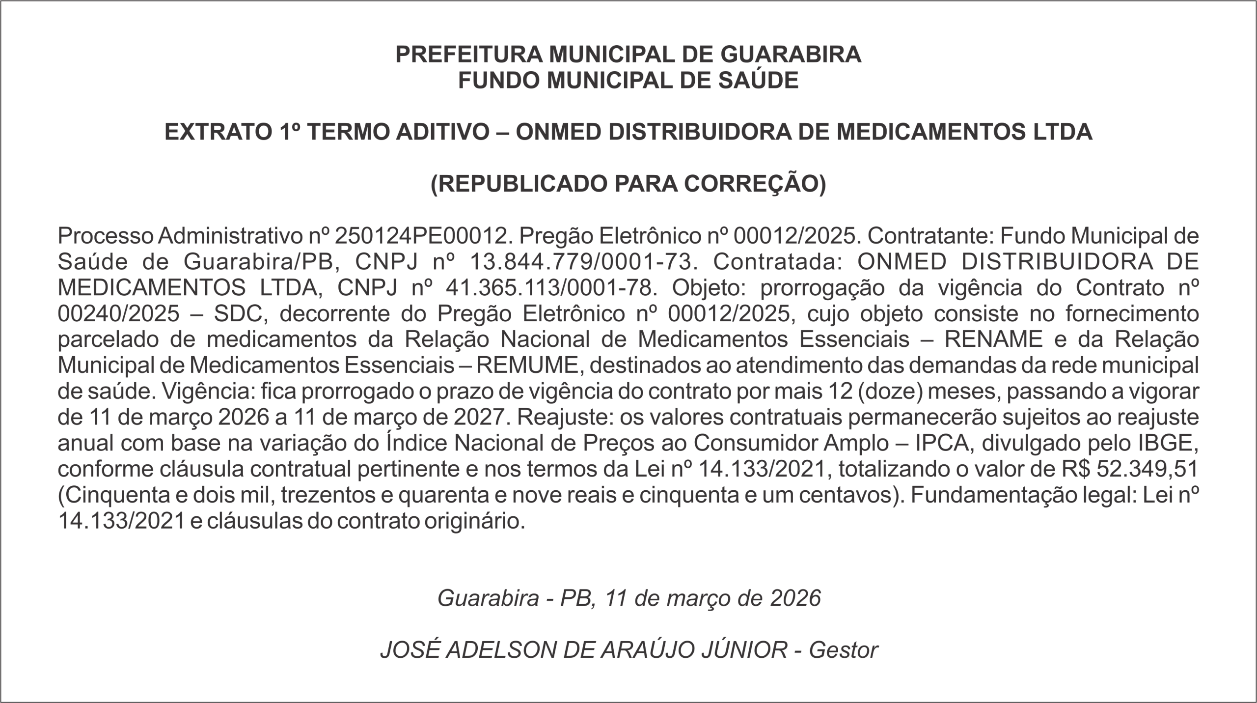 PREFEITURA MUNICIPAL DE GUARABIRA FUNDO MUNICIPAL DE SAÚDE    EXTRATO 1º TERMO ADITIVO – ONMED DISTRIBUIDORA DE MEDICAMENTOS  LTDA  (REPUBLICADO PARA CORREÇÃO)