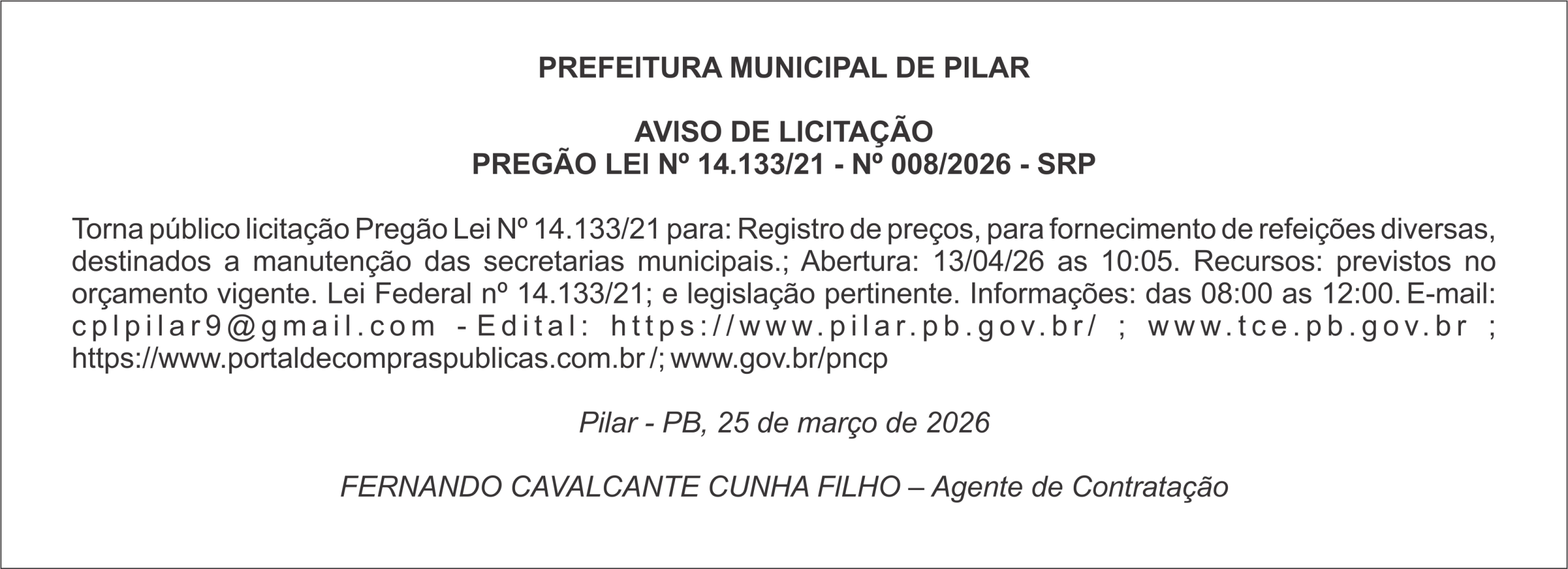 PREFElTURA MUNlClPAL DE PlLAR –  AVlSO DE LlClTAÇÃO PREGÃO LEl Nº 14.133/21 – Nº 008/2026 – SRP