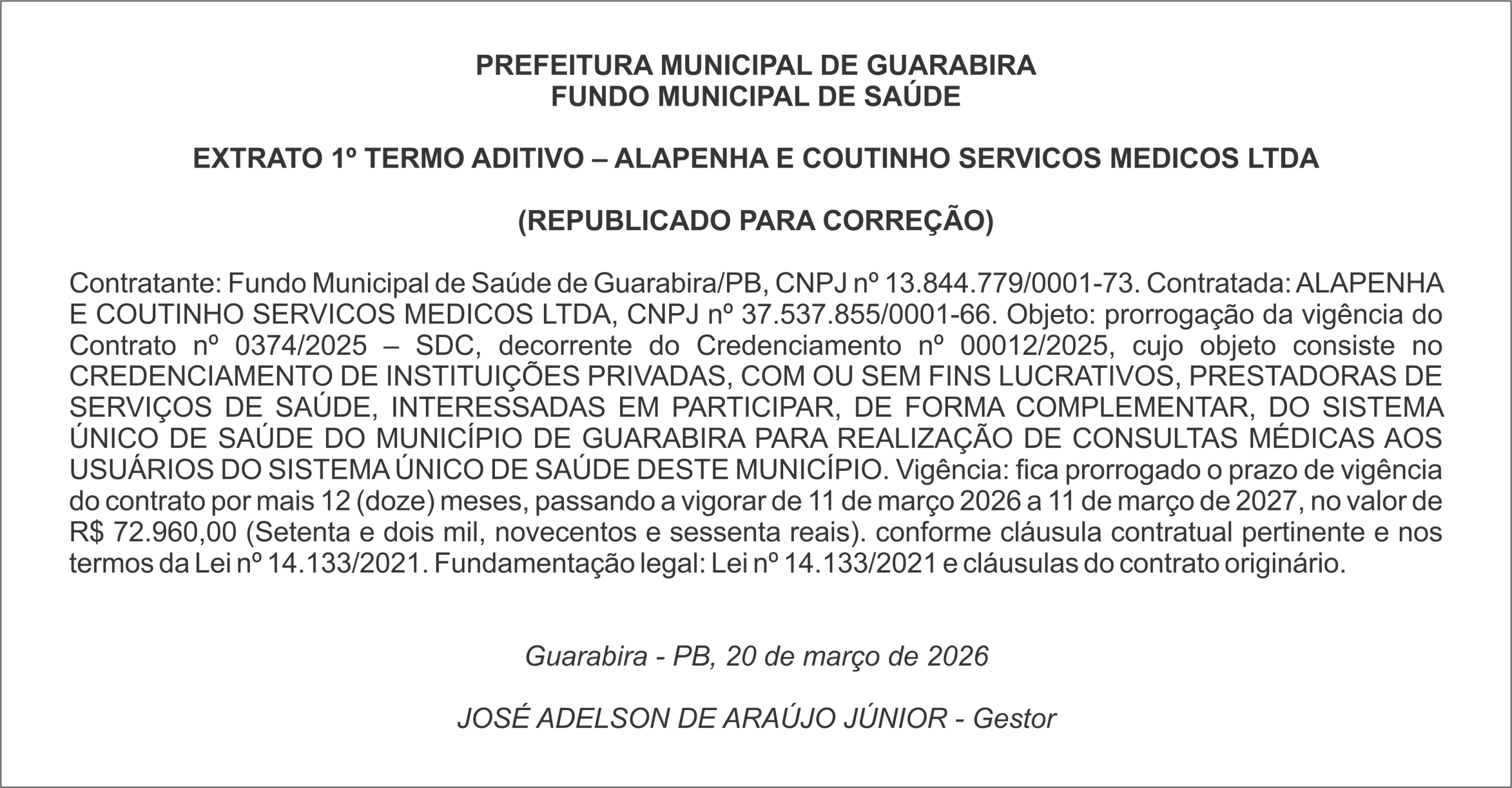 PREFEITURA MUNICIPAL DE GUARABIRA FUNDO MUNICIPAL DE SAÚDE    EXTRATO 1º TERMO ADITIVO – ALAPENHA E COUTINHO SERVICOS MEDICOS  LTDA  (REPUBLICADO PARA CORREÇÃO)