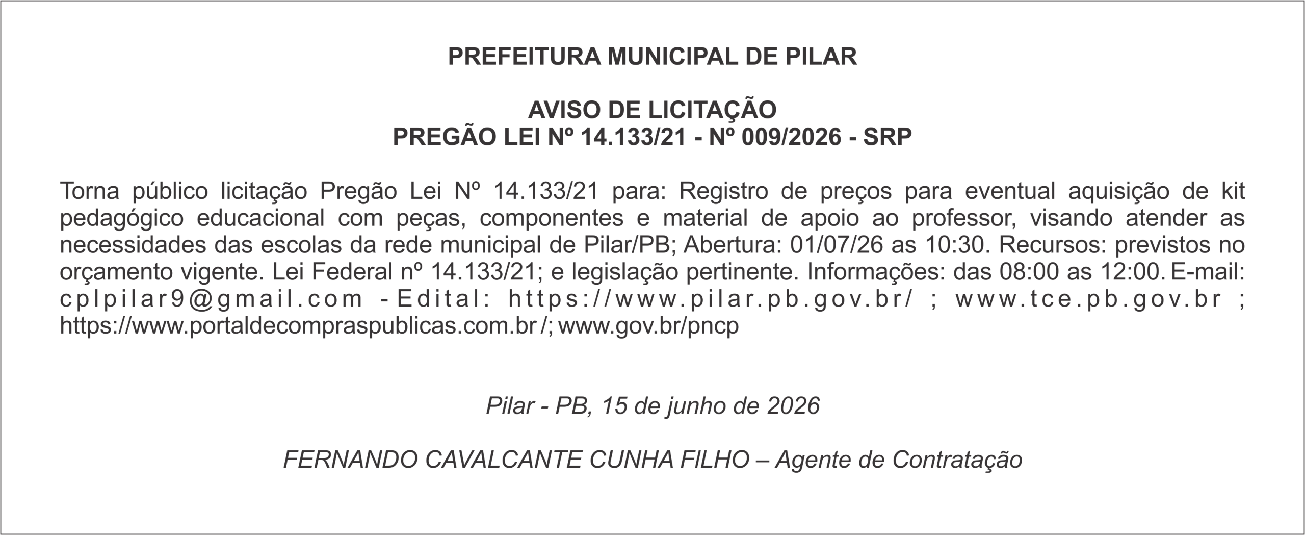 PREFElTURA MUNlClPAL DE PlLAR – AVlSO DE LlClTAÇÃO PREGÃO LEl Nº 14.133/21 – Nº 009/2026 – SRP