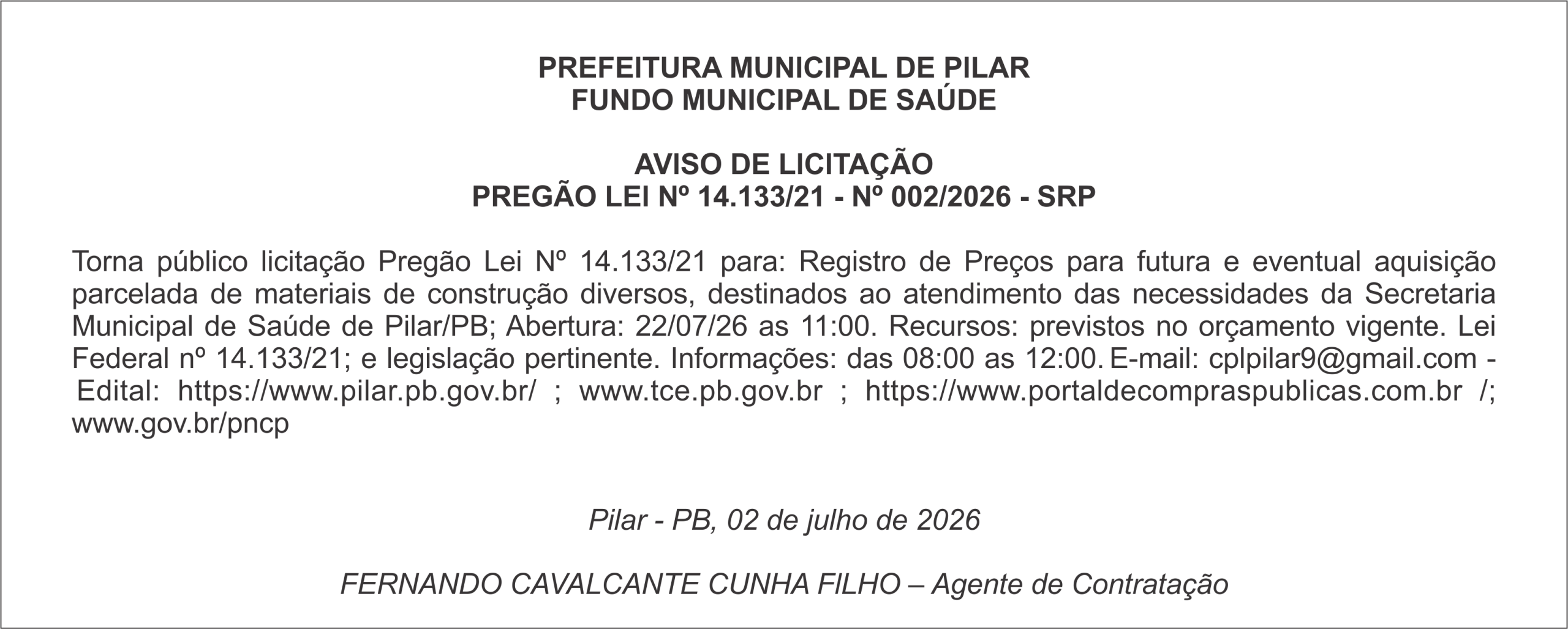 PREFElTURA MUNlClPAL DE PlLAR – FUNDO MUNICIPAL DE SAÚDE – AVlSO DE LlClTAÇÃO – PREGÃO LEl Nº 14.133/21 – Nº 002/2026 – SRP